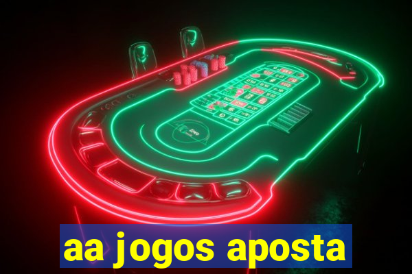 aa jogos aposta