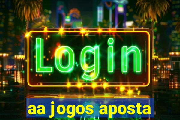 aa jogos aposta