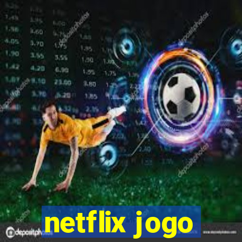 netflix jogo