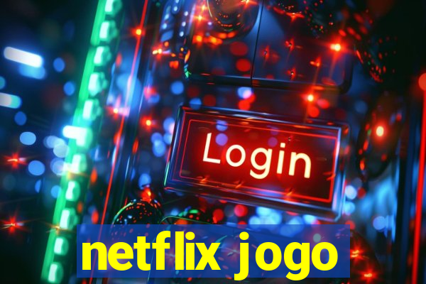 netflix jogo