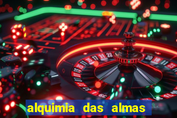 alquimia das almas vai ter 3 temporada