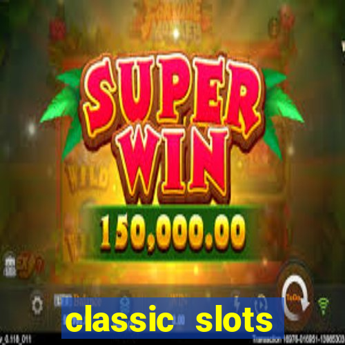 classic slots online game