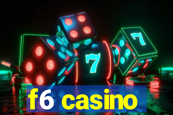 f6 casino