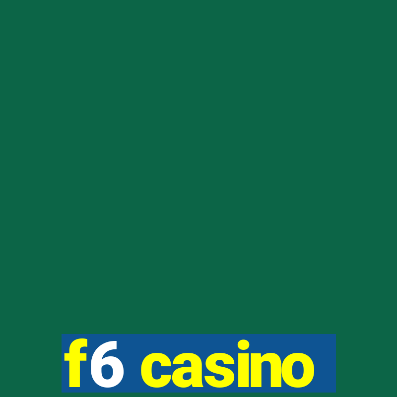 f6 casino