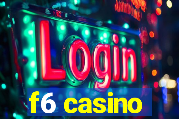 f6 casino