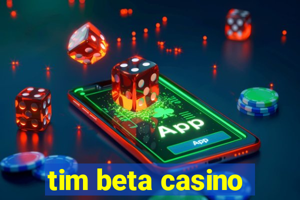 tim beta casino