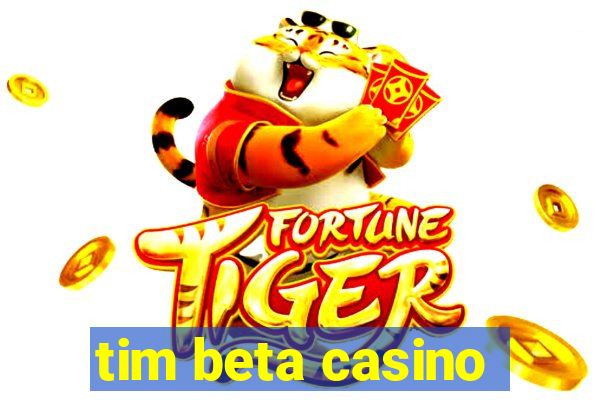 tim beta casino