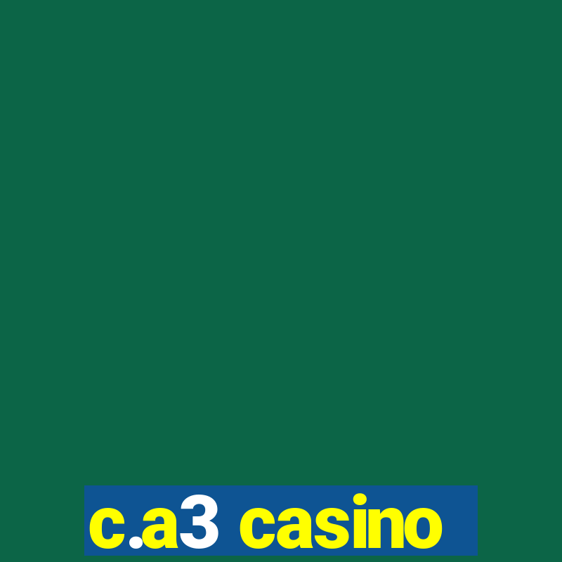 c.a3 casino