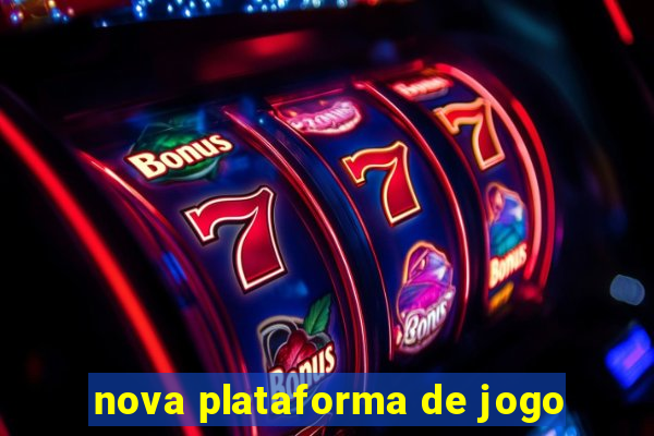 nova plataforma de jogo