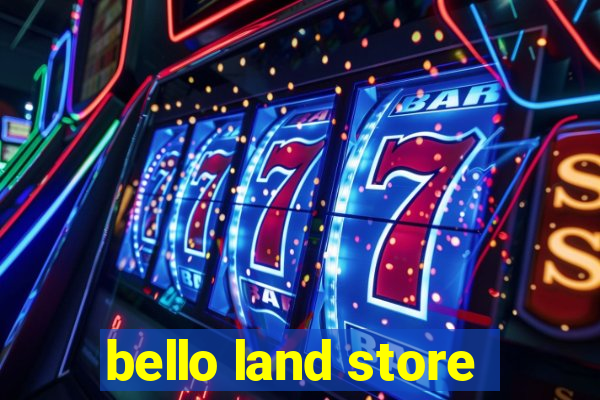 bello land store