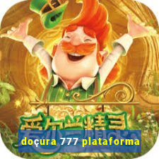 doçura 777 plataforma