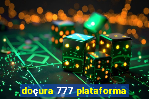 doçura 777 plataforma