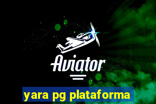 yara pg plataforma