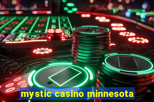 mystic casino minnesota