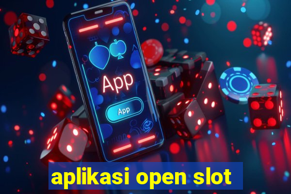 aplikasi open slot