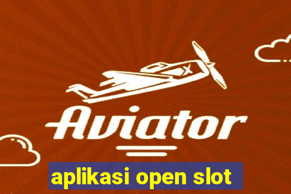 aplikasi open slot