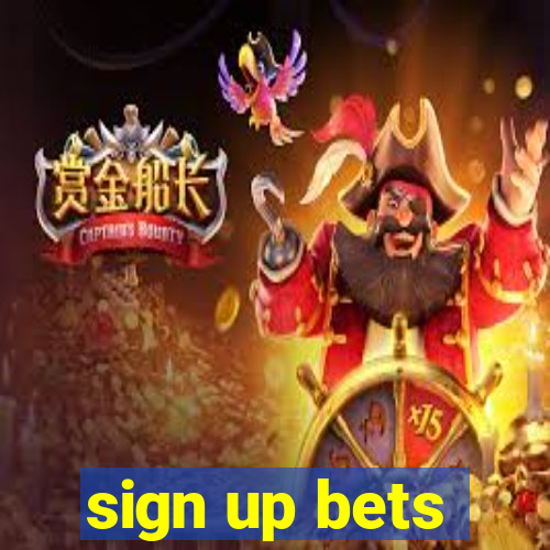 sign up bets