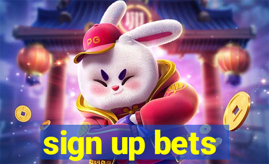 sign up bets