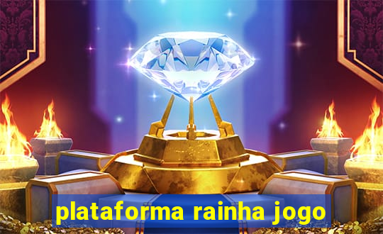 plataforma rainha jogo