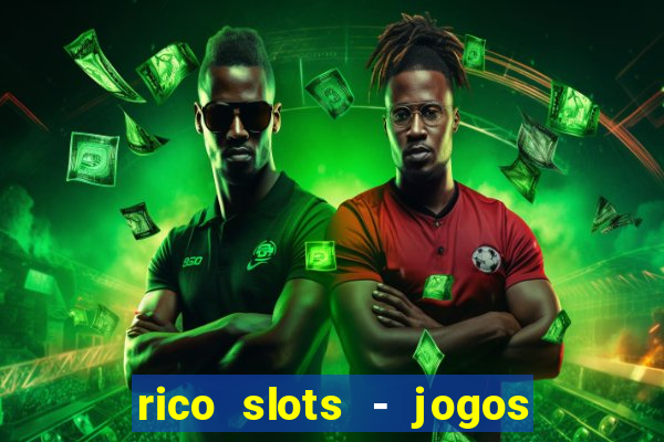 rico slots - jogos de jackpot