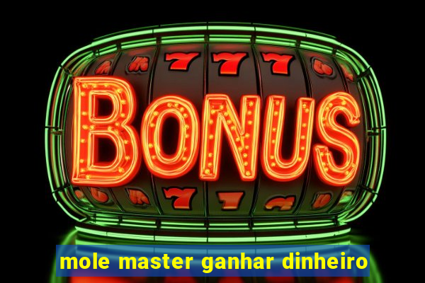 mole master ganhar dinheiro