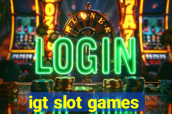 igt slot games