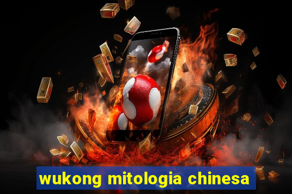 wukong mitologia chinesa