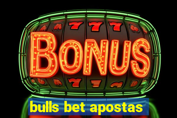 bulls bet apostas