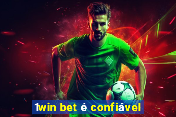 1win bet é confiável