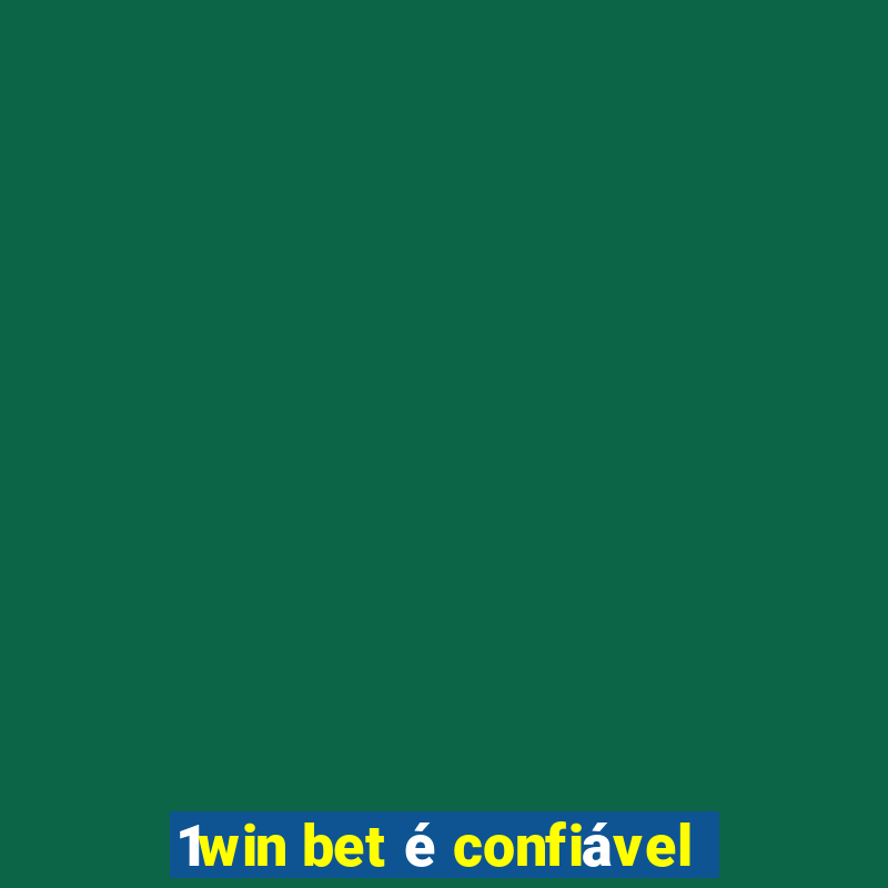 1win bet é confiável