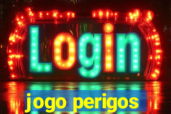 jogo perigos