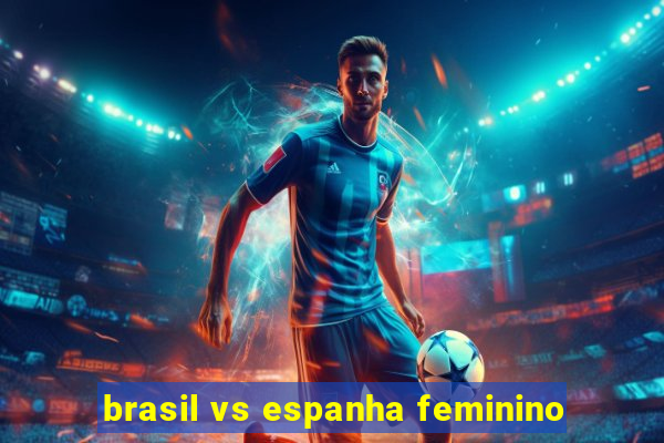 brasil vs espanha feminino