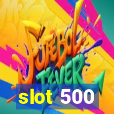 slot 500