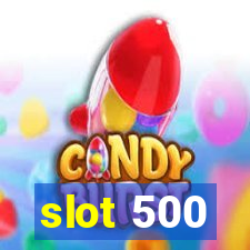 slot 500