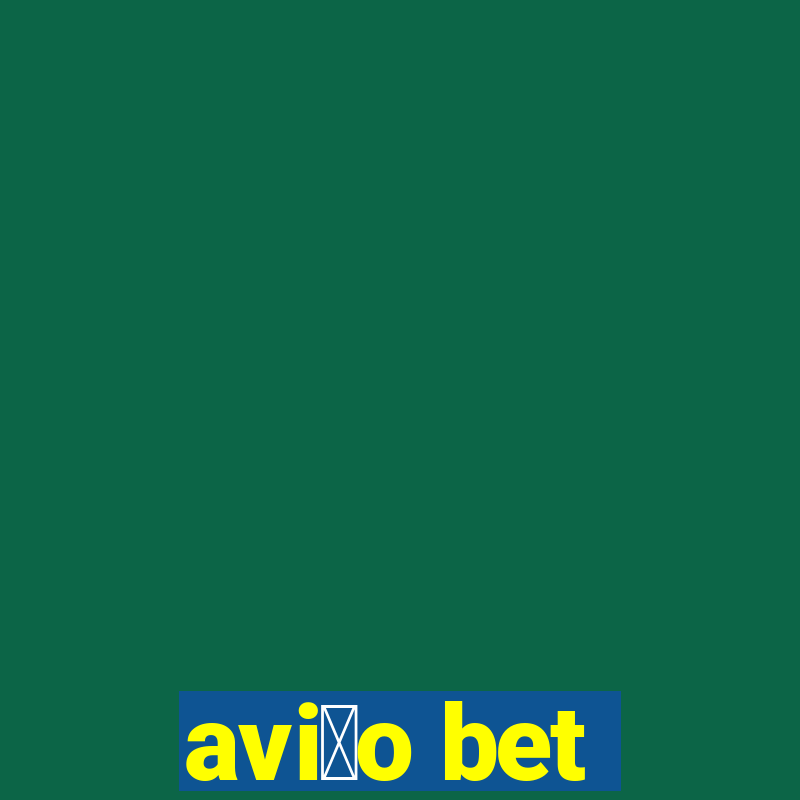 avi茫o bet