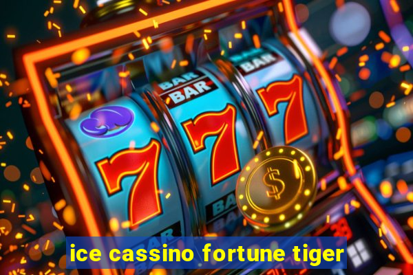 ice cassino fortune tiger