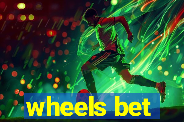 wheels bet