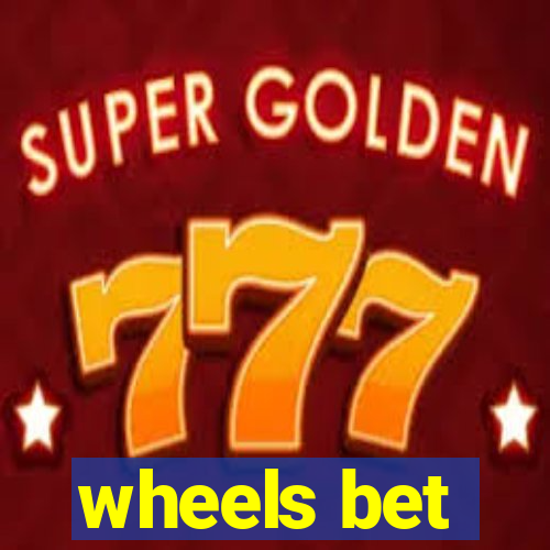 wheels bet