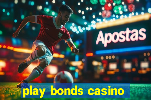 play bonds casino