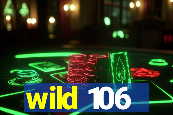 wild 106