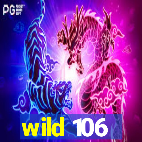 wild 106