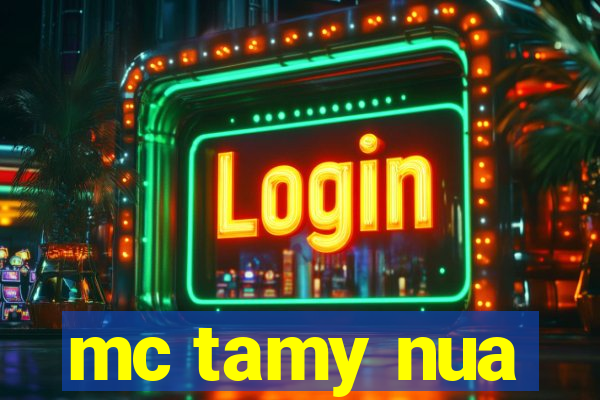 mc tamy nua