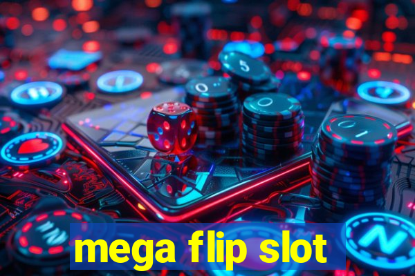 mega flip slot