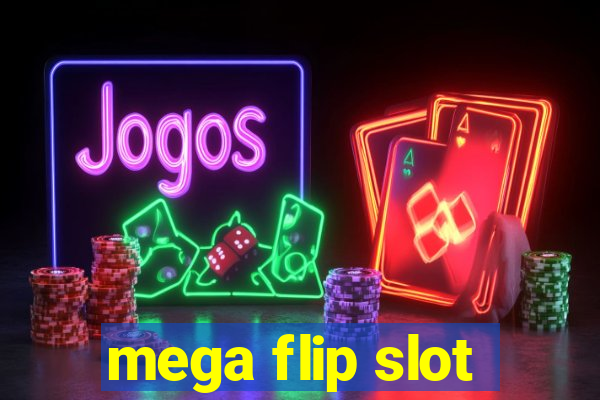 mega flip slot