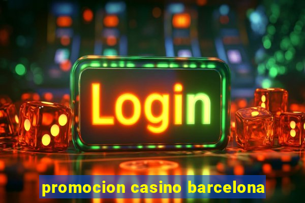 promocion casino barcelona