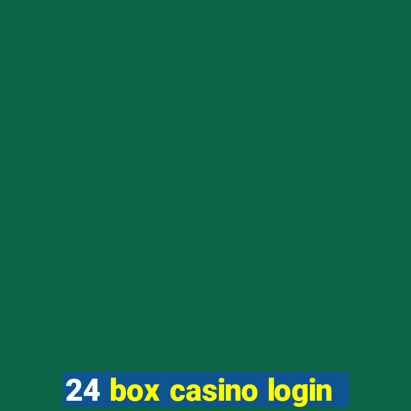 24 box casino login