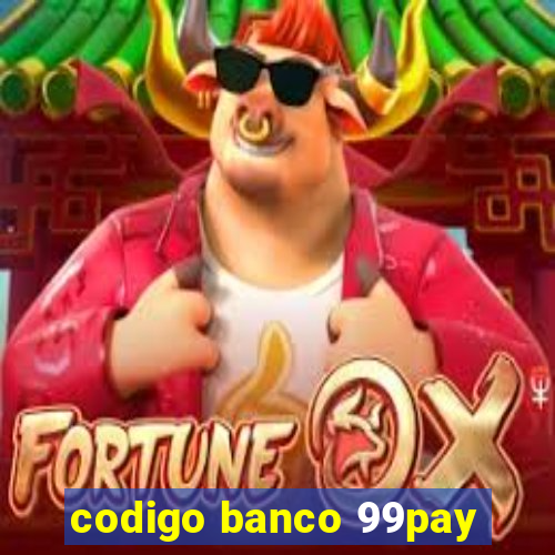 codigo banco 99pay