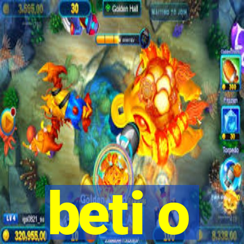 beti o