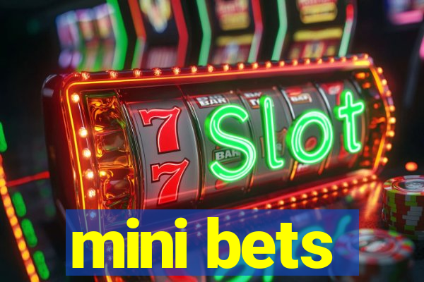 mini bets