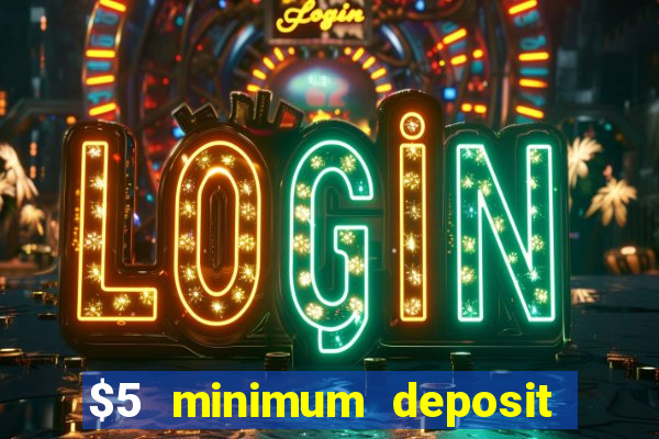 $5 minimum deposit casino nz